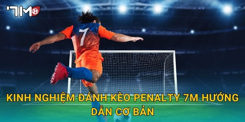 kinh nghiệm đánh kèo penalty 7m và bí quyết thành công 2 Kinh nghiệm đánh kèo penalty 7m hướng dẫn cơ bản